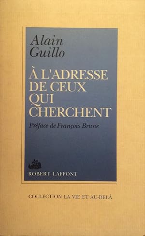 Image du vendeur pour A l'adresse de ceux qui cherchent (La Vie et au-dela?) (French Edition) mis en vente par Artful Dodger Books