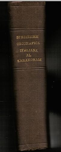 Immagine del venditore per La spedizione geografica italiana al Karakoram (1929 - VII E. F.). Storia del viaggio e risultati geografici. Pubblicazione effettuata sotto gli auspici della Reale Societ Geografica Italiana, del Club Alpino Italiano e del Comune di Milano venduto da Gilibert Libreria Antiquaria (ILAB)