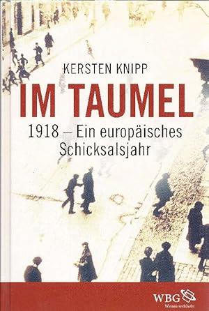 Im Taumel 1918 - ein europäisches Schicksalsjahr