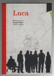Imagen del vendedor de Luca. Ritratti e grandi opere. 1991-2001 a la venta por Miliardi di Parole