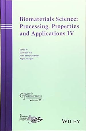 Image du vendeur pour Biomaterials Science: Processing, Properties and Applications IV (Ceramic Transactions Series) mis en vente par WeBuyBooks