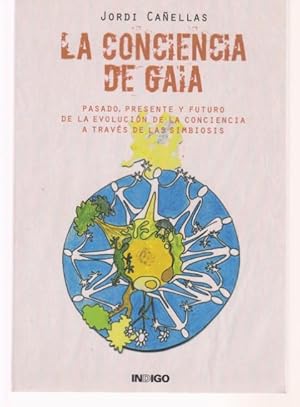 Imagen del vendedor de LA CONCIENCIA DE GAIA. PASADO, PRESENTE Y FUTURO DE LA EVOLUCION DE LA CONCIENCIA A TRAVES DE LA SIMBIOSIS a la venta por LIBRERIA TORMOS