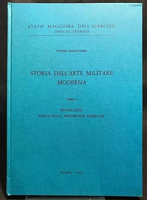 Bild des Verk�ufers f�r Storia dell'arte militare moderna. Tomo I Rinascenza Epoca delle Monarchie Assolute. zum Verkauf von Libreria antiquaria Dedalo M. Bosio