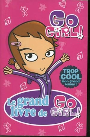 Seller image for Le Grand Livre de Go Girl ! for sale by Librairie Le Nord