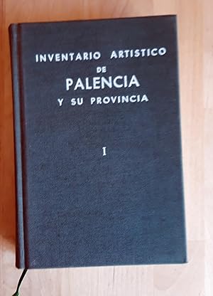 Bild des Verkufers fr INVENTARIO ARTSTICO DE PALENCIA Y SU PROVINCIA. TOMO I. CIUDAD DE PALENCIA, ANTIGUOS PARTIDOS JUDICIALES DE PALENCIA, ASTUDILLO, BALTANS Y FRECHILLA zum Verkauf von Itziar Arranz Libros & Dribaslibros