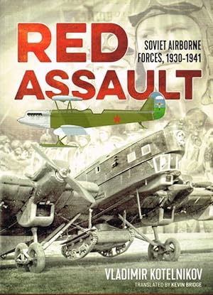 Seller image for RED ASSAULT : SOVIET AIRBORNE FORCES, 1930-1941 for sale by Paul Meekins Military & History Books