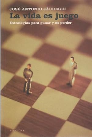 Seller image for La vida es juego. Estrategias para ganar no perder for sale by Librera Cajn Desastre