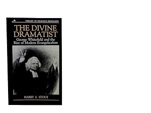 The Divine Dramatist: George Whitefield and the Rise of Modern Evangelicalism