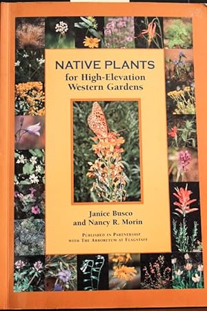 Bild des Verkufers fr Native Plants for High Elevation Western Gardens zum Verkauf von Mad Hatter Bookstore