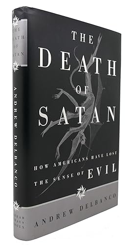 Imagen del vendedor de THE DEATH OF SATAN How Americans Have Lost the Sense of Evil a la venta por Rare Book Cellar