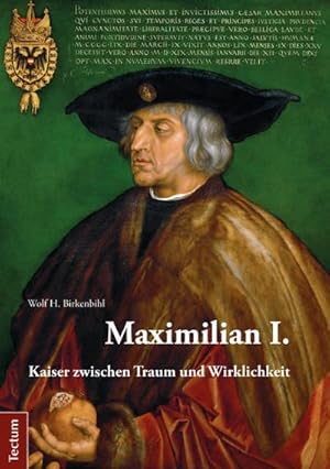 Imagen del vendedor de Maximilian I. : Kaiser zwischen Traum und Wirklichkeit a la venta por AHA-BUCH GmbH
