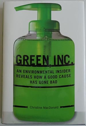 Seller image for Green, Inc.: An Environmental Insider Reveals How a Good Cause Has Gone Bad for sale by Sklubooks, LLC