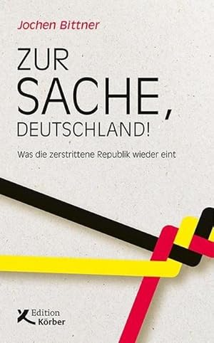 Bild des Verkufers fr Zur Sache, Deutschland! : Was die zerstrittene Republik wieder eint zum Verkauf von AHA-BUCH GmbH