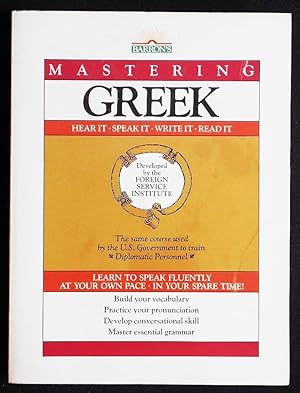 Mastering Greek: Hear It -- Speak It -- Write It -- Read It; Developed for the Froeign Service In...