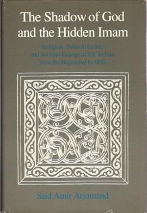 Seller image for SHADOW OF GOD AND THE HIDDEN IMAM: Religion, Political Order and Societal Change in Shi'ite Iran from the Beginning to 1890 for sale by By The Way Books