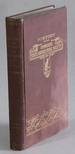 Seller image for History of the Minnesota State Agricultural Society from its organization in 1854 to the annual meeting of 1910 for sale by Rulon-Miller Books (ABAA / ILAB)