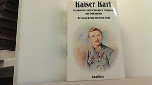 Seller image for Kaiser Karl. Persnliche Aufzeichnungen, Zeugnisse und Dokumente. for sale by Antiquariat Uwe Berg