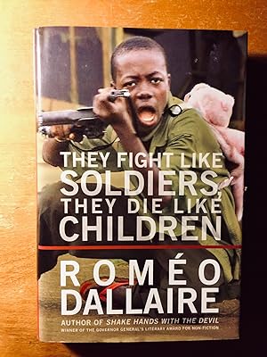 Seller image for They Fight Like Soldiers, They Die Like Children: The Global Quest to Eradicate the Use of Child Soldiers for sale by Samson Books