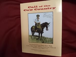 Seller image for Call of the Cow Country. True Stories by Bronc Buster Harry Webb. Cowboys, Indians, Outlaws, Will James, Butch Cassidy, Buffalo Bill, Mustangs, Coyotes, Bobcats, Lions. for sale by BookMine