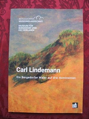 Carl Lindemann. Ein Bergedorfer Maler auf drei Kontinenten