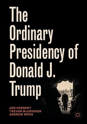 Bild des Verkufers fr The Ordinary Presidency of Donald J. Trump zum Verkauf von AHA-BUCH GmbH