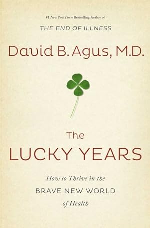 Seller image for Lucky Years : How to Thrive in the Brave New World of Health for sale by GreatBookPrices