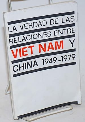 Seller image for La Verdad de las Relaciones entre Viet Nam y China 1949-1979 for sale by Bolerium Books Inc.