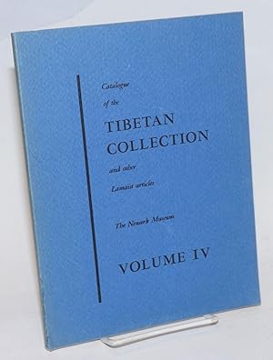 Catalogue of the Tibetan collection and Other Lamaist Material in the Newark Museum. Volume IV: T...