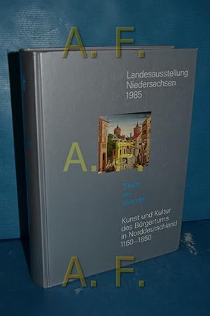 Seller image for Landesausstellung Niederschsen / Stadt im Wandel, Kunst und Kultur des Brgertums in Norddeutschland 1150 - 1650 / Ausstellungskatalog Band 1 for sale by Antiquarische Fundgrube e.U.