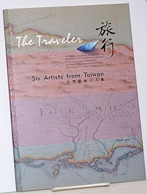 The Traveler; Six Artists from Taiwan. Exhibition venue, Taipei Gallery. Exhibition dates, March ...