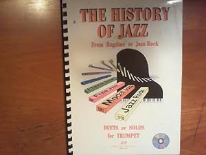 Bild des Verkufers fr The History of Jazz. From Ragtime to Jazz Rock. Duets or Solos for Trumpet with chord symbols for C instruments. zum Verkauf von Buch-Galerie Silvia Umla