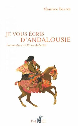 Seller image for Je vous ?cris d'Andalousie - Maurice Barr?s for sale by Book Hmisphres