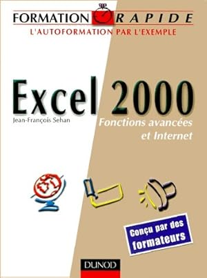 Imagen del vendedor de Excel 2000. Fonctions avanc?es et internet - Jean-Fran?ois Sehan a la venta por Book Hmisphres