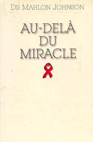 Seller image for Au-del? du miracle - Mahlon Johnson (Docteur) for sale by Book Hmisphres