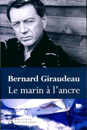 Seller image for Le marin ? l'ancre - Bernard Giraudeau for sale by Book Hmisphres