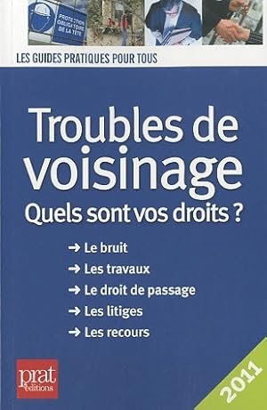 Troubles de voisinage. Quels sont vos droits ? 2011 - Monique Ciprut