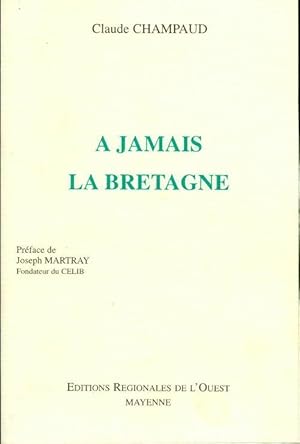 Bild des Verkufers fr A jamais la Bretagne - Claude Champaud zum Verkauf von Book Hmisphres