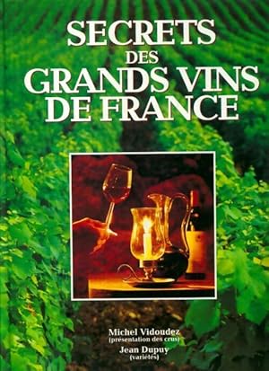 Les secrets des grands vins de France - Michel Vidoudez