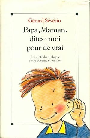 Seller image for Papa, maman, dites-moi pour de vrai - G?rard S?verin for sale by Book Hmisphres