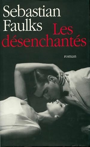 Seller image for Les d?senchant?s - S?bastian Faulks for sale by Book Hmisphres