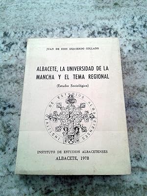 ALBACETE, LA UNIVERSIDAD DE LA MANCHA Y EL TEMA REGIONAL. Estudio Sociológico
