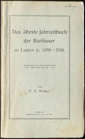 Imagen del vendedor de Das lteste Jahrzeitbuch der Barfsser zu Luzern (c. 1290-1518). Von P. X. Weber. a la venta por Franz Khne Antiquariat und Kunsthandel