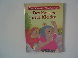 Seller image for Des Kaisers neue Kleider : Nach einem Mrchen von Hans Christian Andersen ; Mein allererstes Mrchenbuch. for sale by ANTIQUARIAT FRDEBUCH Inh.Michael Simon