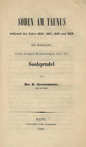 BAD SODEN. - Grossmann, F. Soden am Taunus während der Jahre 1856, 1857, 1858 und 1859. Ein Kurbe...