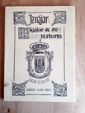 IZNÁJAR, MIGAJAS DE SU HISTORIA. SIGLOS XV, XVI Y XVII