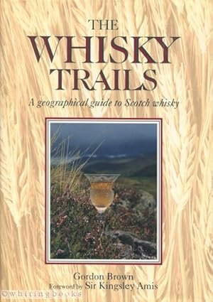 The Whisky Trails: A Geographical Guide to Scotch Whisky