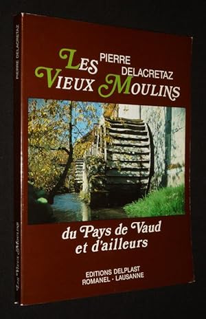 Bild des Verkufers fr Les Vieux Moulins du Pays de Vaud et d'ailleurs zum Verkauf von Abraxas-libris