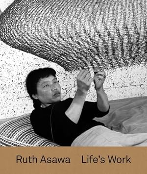 Immagine del venditore per Ruth Asawa : Life?s Work venduto da GreatBookPrices