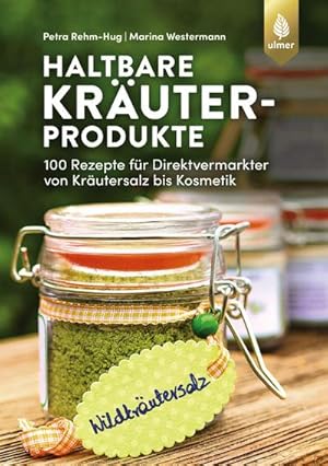 Bild des Verkufers fr Haltbare Kruterprodukte : 100 Rezepte fr Direktvermarkter von Krutersalz bis Kosmetik zum Verkauf von AHA-BUCH GmbH