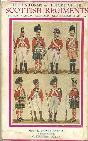 The Uniforms and History of the Scottish Regiments Britain, Canada, New Zealand, South Africa 160...